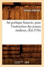 Art Poetique Francois, Pour L'Instruction Des Jeunes Studieux, (Ed.1556)