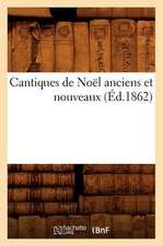 Cantiques de Noel Anciens Et Nouveaux (Ed.1862)