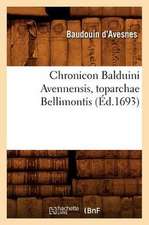 Chronicon Balduini Avennensis, Toparchae Bellimontis, (Ed.1693)