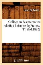 Collection Des Memoires Relatifs A L'Histoire de France, T I (Ed.1822)