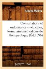 Consultations Et Ordonnances Medicales, Formulaire Methodique de Therapeutique, (Ed.1896)