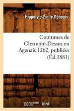 Coutumes de Clermont-Dessus En Agenais 1262, Publiees (Ed.1881)