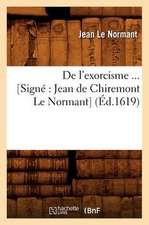 de L'Exorcisme ... [Signe: Jean de Chiremont Le Normant] (Ed.1619)