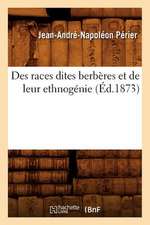 Des Races Dites Berberes Et de Leur Ethnogenie (Ed.1873)