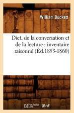 Dict. de La Conversation Et de La Lecture: Inventaire Raisonne (Ed.1853-1860)