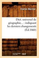 Dict. Universel de Geographie...: Indiquant Les Derniers Changements (Ed.1860)