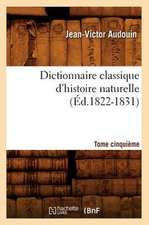 Dictionnaire Classique D'Histoire Naturelle. Tome Cinquieme (Ed.1822-1831)