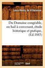 Du Domaine Congeable, Ou Bail a Convenant, Etude Historique Et Pratique, (Ed.1883)