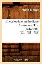 Encyclopedie Methodique. Commerce. T. 2, [D-Izelotte] (Ed.1783-1784)