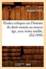 Etudes Critiques Sur L'Histoire Du Droit Romain Au Moyen Age, Avec Textes Inedits, (Ed.1890)