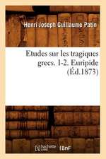 Etudes Sur Les Tragiques Grecs. 1-2. Euripide (Ed.1873)