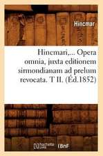 Hincmari, Opera Omnia, Juxta Editionem Sirmondianam Ad Prelum Revocata. Tome II. (Ed.1852)