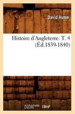 Histoire D'Angleterre. T. 4 (Ed.1839-1840)