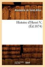 Histoire D'Henri V, (Ed.1874)