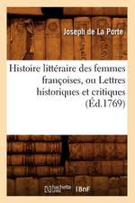 Histoire Litteraire Des Femmes Francoises, Ou Lettres Historiques Et Critiques (Ed.1769)