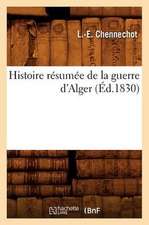 Histoire Resumee de La Guerre D'Alger, (Ed.1830)