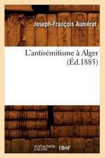 L'Antisemitisme a Alger (Ed.1885)