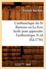 L'Arithmetique Du Sr Barreme Ou Le Livre Facile Pour Apprendre L'Arithmetique N Ed (Ed.1736)