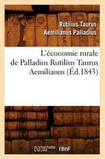 L'Economie Rurale de Palladius Rutilius Taurus Aemilianus (Ed.1843)