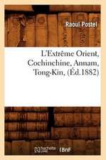 L'Extreme Orient, Cochinchine, Annam, Tong-Kin, (Ed.1882)