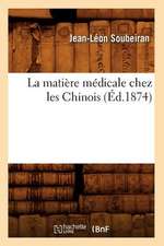 La Matiere Medicale Chez Les Chinois (Ed.1874)