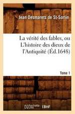 La Verite Des Fables, Ou L'Histoire Des Dieux de L'Antiquite. Tome 1 (Ed.1648)