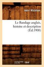 Le Bandage Anglais, Histoire Et Description, (Ed.1900)