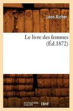 Le Livre Des Femmes (Ed.1872)