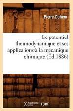 Le Potentiel Thermodynamique Et Ses Applications a la Mecanique Chimique