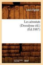 Les Aerostats (Deuxieme Ed.) (Ed.1887)