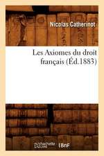 Les Axiomes Du Droit Francais, (Ed.1883)