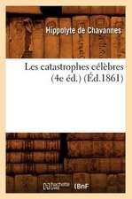 Les Catastrophes Celebres (4e Ed.) (Ed.1861)