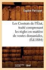 Les Contrats de L'Etat, Traite Comprenant Les Regles En Matiere de Ventes Domaniales, (Ed.1884)