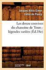 Les Douze Convives Du Chanoine de Tours: Legendes Variees (Ed.18e)