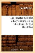 Les Insectes Nuisibles A L'Agriculture Et a la Viticulture (2e Ed.) (Ed.1886)