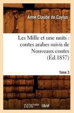 Les Mille Et Une Nuits: Contes Arabes. Suivis de Nouveaux Contes. Tome 3 (Ed.1857)