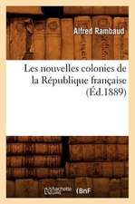 Les Nouvelles Colonies de La Republique Francaise (Ed.1889)