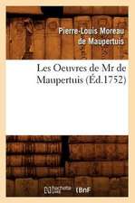 Les Oeuvres de MR de Maupertuis (Ed.1752)