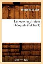 Les Oeuvres Du Sieur Theophile (Ed.1621)