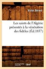 Les Saints de L'Algerie Presentes a la Veneration Des Fideles (Ed.1857)