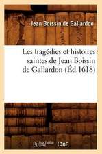 Les Tragedies Et Histoires Saintes de Jean Boissin de Gallardon (Ed.1618)