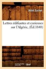 Lettres Edifiantes Et Curieuses Sur L'Algerie, (Ed.1840)