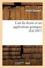 L'Art Du Dessin Et Ses Applications Pratiques (Ed.1887)