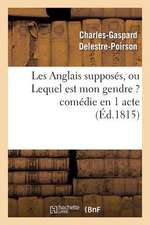 Les Anglais Supposes, Ou Lequel Est Mon Gendre ? Comedie En 1 Acte