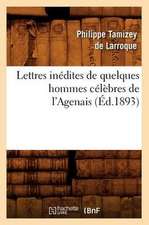 Lettres Inedites de Quelques Hommes Celebres de L'Agenais (Ed.1893)