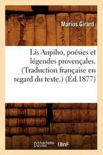 Lis Aupiho, Poesies Et Legendes Provencales. (Traduction Francaise En Regard Du Texte.) (Ed.1877)