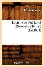 Logique de Port-Royal ([Nouvelle Edition])