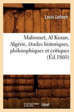 Mahomet, Al Koran, Algerie, Etudes Historiques, Philosophiques Et Critiques, (Ed.1860)