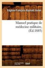 Manuel Pratique de Medecine Militaire, (Ed.1885)