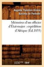 Memoires D'Un Officier D'Etat-Major: Expedition D'Afrique (Ed.1835)